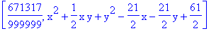 [671317/999999, x^2+1/2*x*y+y^2-21/2*x-21/2*y+61/2]